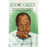 Eddie Green - The Rise of an Early 1900s Black American Entertainment Pioneer (hardback)