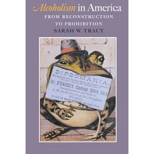 Alcoholism in America: From Reconstruction to Prohibition