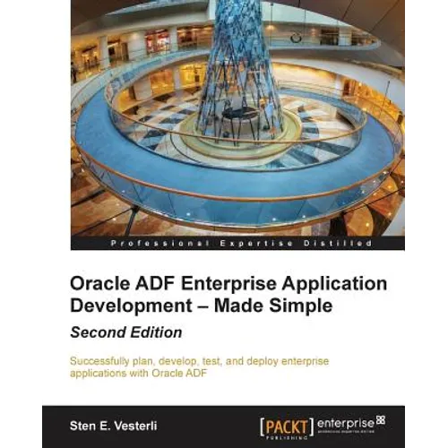 Oracle Adf Enterprise Application Development - Made Simple, Second Edition