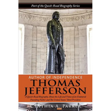 Author of Independence - Thomas Jefferson: A Quick-Read Biography About the Life and Times of an Endeared Founding Father and The Unites States' Third