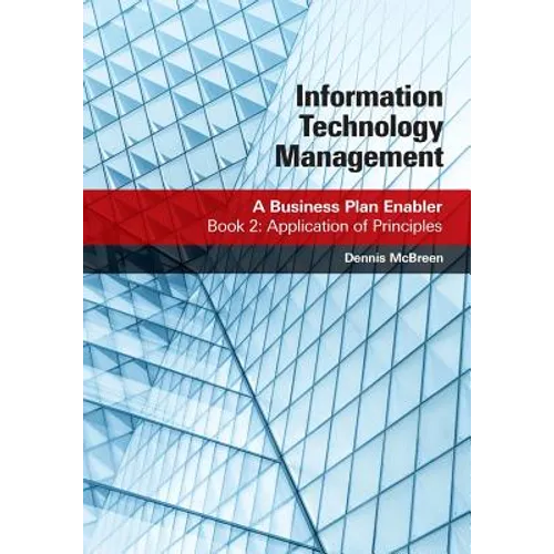 Information Technology Management: A Business Plan Enabler: Book 2: Application of Principles