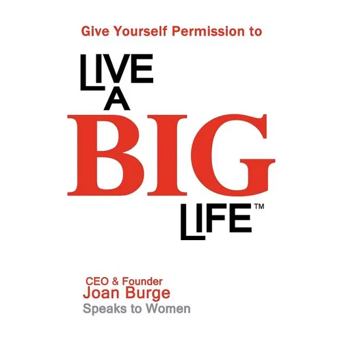Give Yourself Permission to Live a BIG Life