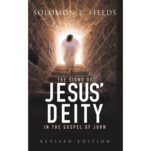 The Signs of Jesus' Deity in the Gospel of John: Revised Edition