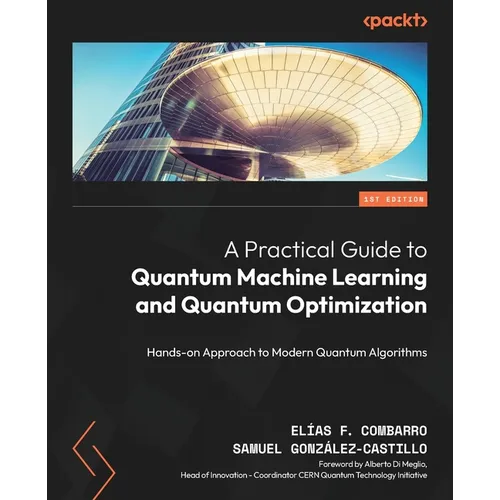 A Practical Guide to Quantum Machine Learning and Quantum Optimisation: Hands-on Approach to Modern Quantum Algorithms