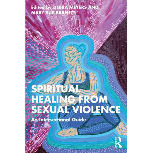 Spiritual Healing from Sexual Violence: An Intersectional Guide