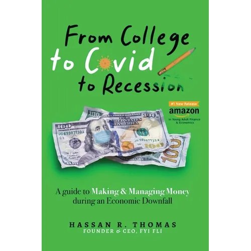 From College To Covid To Recession: A Guide To Making & Managing Money During An Economic Downfall