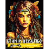 Ethnic Beauties: Discover the Beauty of Ethnic Art: Color Your Way Through Our Ethnic Beauties Coloring Book