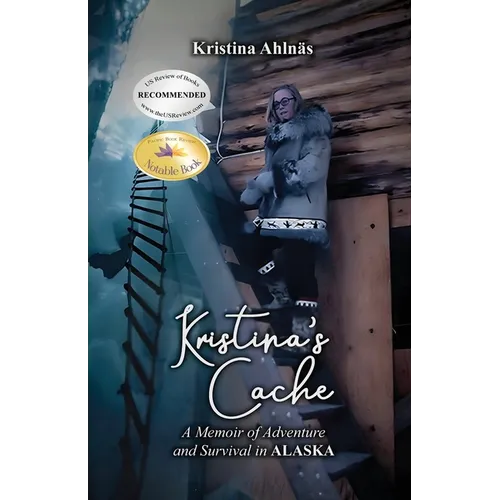 Kristina's Cache: A Memoir of Adventure and Survival in Alaska