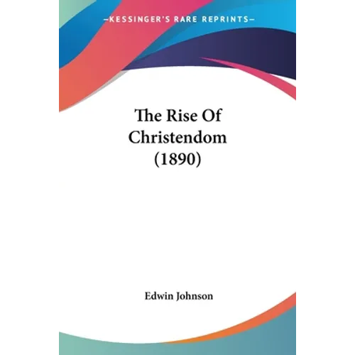 The Rise Of Christendom (1890)