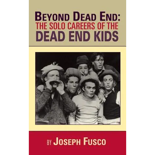 Beyond Dead End: The Solo Careers of The Dead End Kids (hardback)