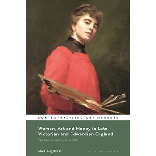 Women, Art and Money in Late Victorian and Edwardian England: The Hustle and the Scramble