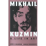 Mikhail Kuzmin: A Life in Art