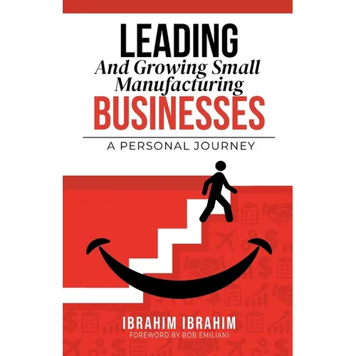 Leading and Growing Small Manufacturing Businesses: A Personal Journey