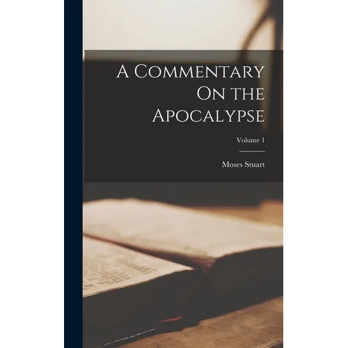 A Commentary On the Apocalypse; Volume 1