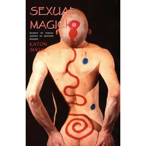 Sexual Magick: Secrets of Sexual Gnosis in Western Magick