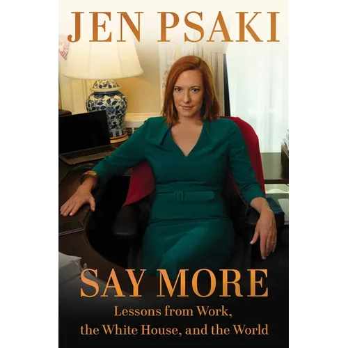 Say More: Lessons from Work, the White House, and the World