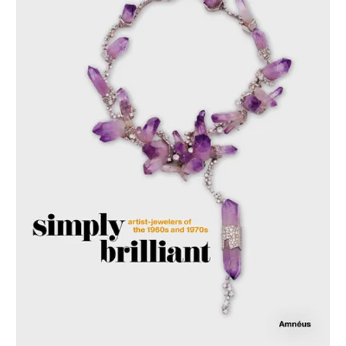 Simply Brilliant: Artist-Jewelers of the 1960s and 1970s