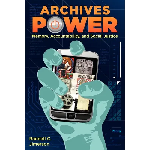 Archives Power: Memory, Accountability, and Social Justice