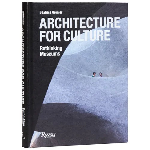 Architecture for Culture: Rethinking Museums