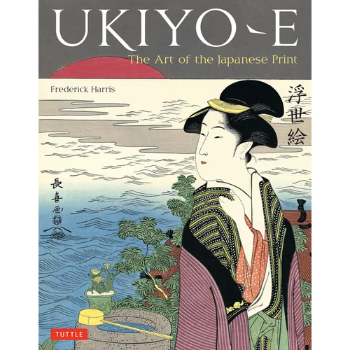 Ukiyo-E: The Art of the Japanese Print