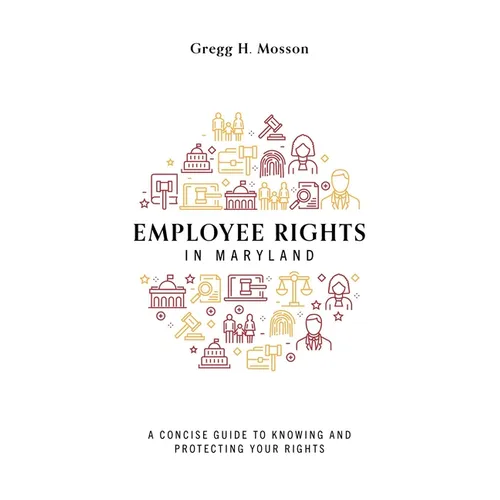 Employee Rights in Maryland: A Concise Guide to Knowing and Protecting Your Rights