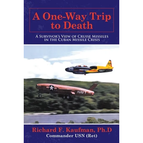 A One-Way Trip to Death: A Survivor's View of Cruise Missiles in the Cuban Missile Crisis
