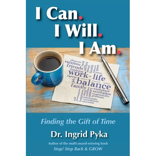 I Can. I Will. I Am: Finding the Gift of Time