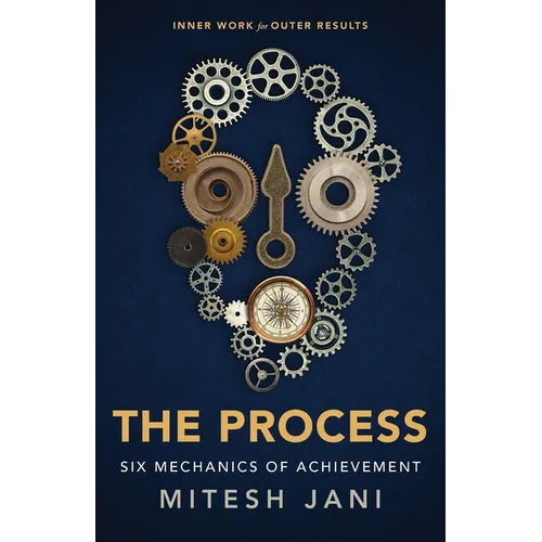 The Process: Six Mechanics of Achievement