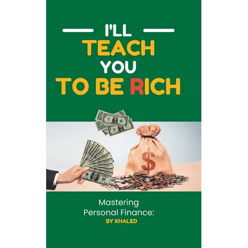 Mastering Personal Finance: I'll Teach You To Be Rich