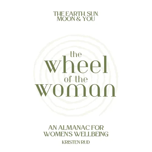Wheel of the Woman: An Almanac for Wellbeing