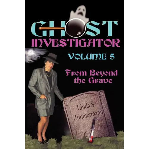 Ghost Investigator Volume 5: From Beyond the Grave