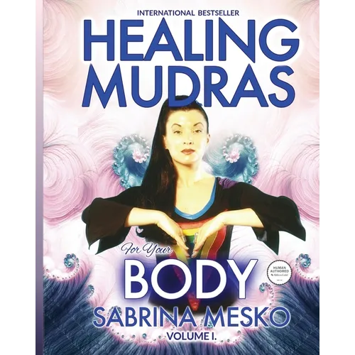 Healing Mudras for Your Body: Yoga for Your Hands