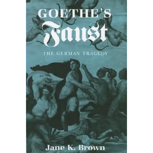 Goethe's Faust: The German Tragedy