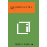 Jean Nicolet, 1618-1642 (1893) - Paperback