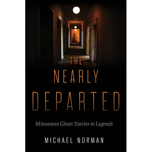 The Nearly Departed: Minnesota Ghost Stories & Legends