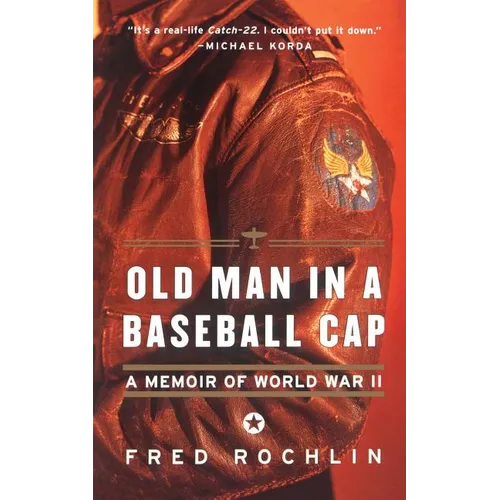 Old Man in a Baseball Cap: A Memoir of World War II