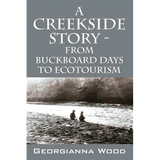 A Creekside Story - From Buckboard Days to Ecotourism - Paperback