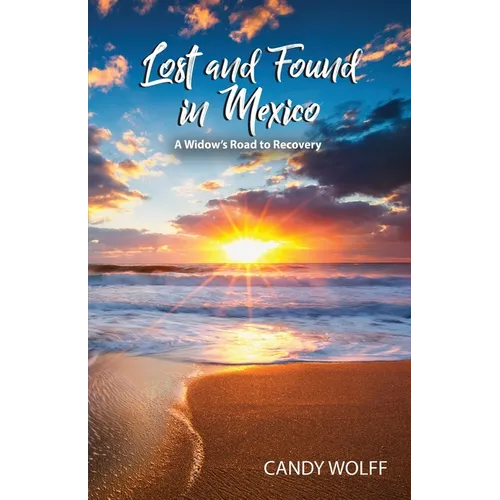 Lost and Found in Mexico: A Widow's Road to Recovery