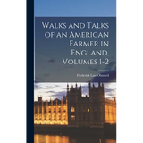 Walks and Talks of an American Farmer in England, Volumes 1-2 - Hardcover