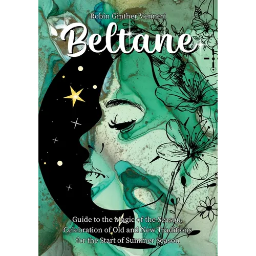 Beltane Guide: A Book for New Celebrations and Old Traditions