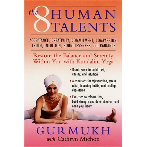 The Eight Human Talents: Restore the Balance and Serenity Within You with Kundalini Yoga