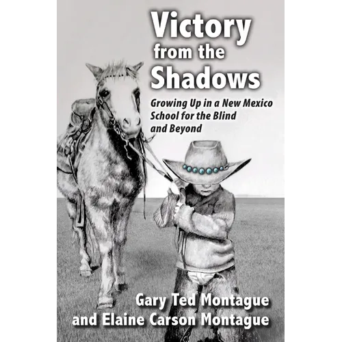 Victory from the Shadows: Growing Up in a New Mexico School for the Blind and Beyond