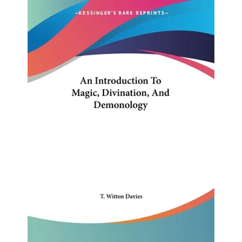 An Introduction To Magic, Divination, And Demonology
