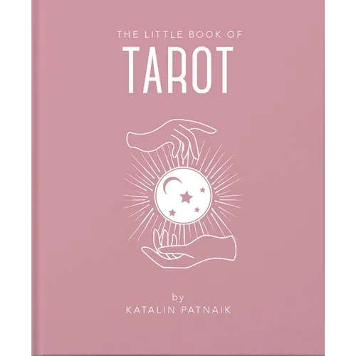 The Little Book of Tarot: An Introduction to Everything You Need to Enhance Your Life Using the Tarot