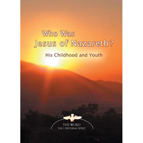 Who Was Jesus of Nazareth?: His Childhood and Youth