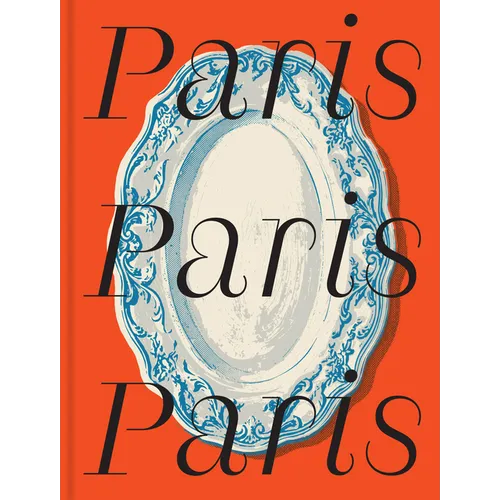 Paris: CITIx60 Recipes: Local Tastemakers Bring You 60 Recipes of the City