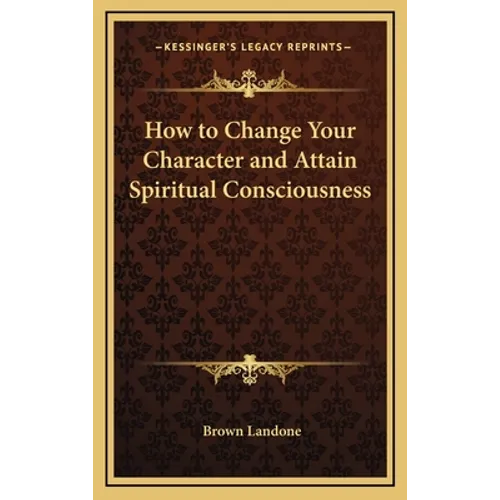 How to Change Your Character and Attain Spiritual Consciousness