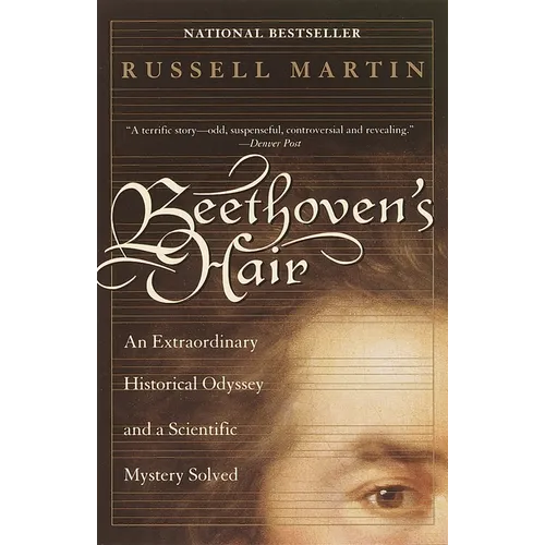 Beethoven's Hair: An Extraordinary Historical Odyssey and a Scientific Mystery Solved