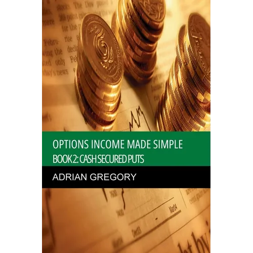 Options Income Made Simple Book 2: Cash-Secured Puts