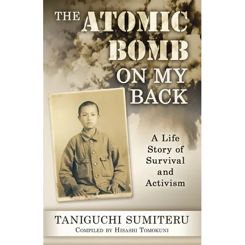 The Atomic Bomb on My Back: A Life Story of Survival and Activism
